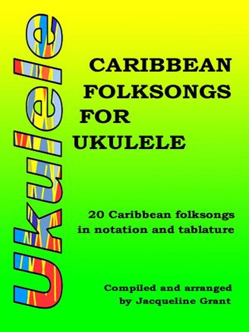 Title details for Caribbean Folksongs for Ukulele--Vol 1 (2024) by Jacqueline Grant - Available